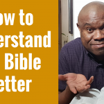 How to Understand the Bible Better