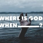 05: Where is God when people are suffering?