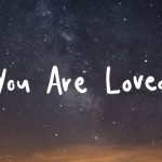 04: You Are Loved